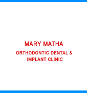 MARY MATHA ORTHODONTIC DENTAL & IMPLANT CLINIC